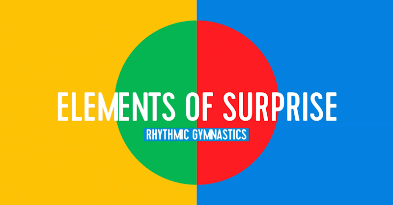 Elements of Surprise - Rhythmic Gymnastics